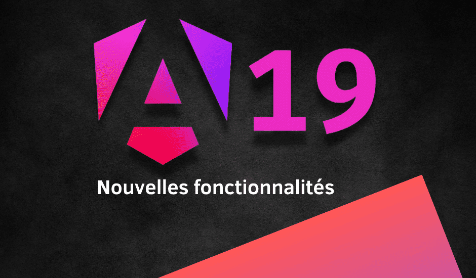 Angular 19 : les nouvelles fonctionnalités
