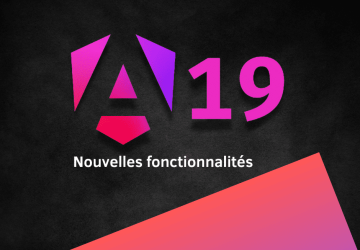Angular 19 : les nouvelles fonctionnalités
